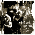  The Slags : Run Free